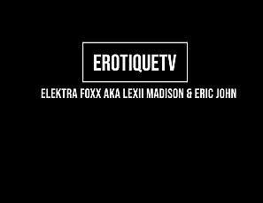 ElektraFoxx_EricJohn_ErotiqueTV
