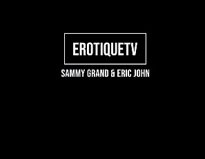 SammyGrand_EricJohn_ErotiqueTV